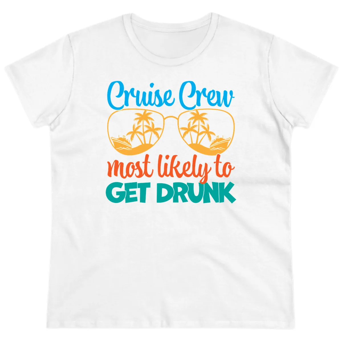 Cruise Crew Most Likely To Get Drunk Ladies Tee in White
