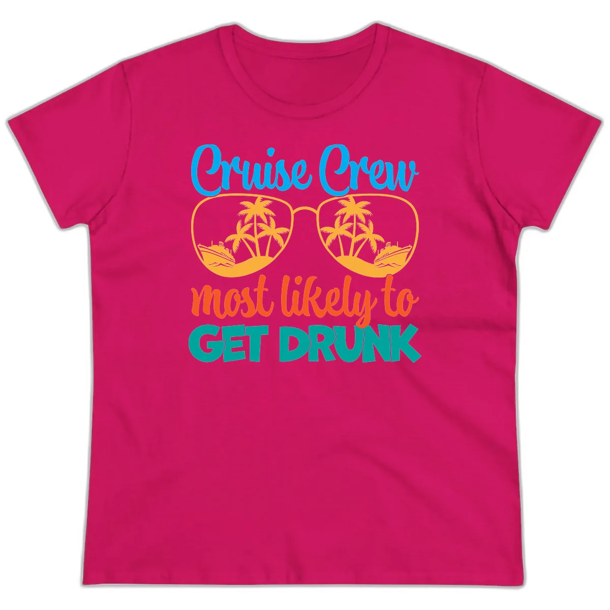 Cruise Crew Most Likely To Get Drunk Ladies Tee in Heliconia