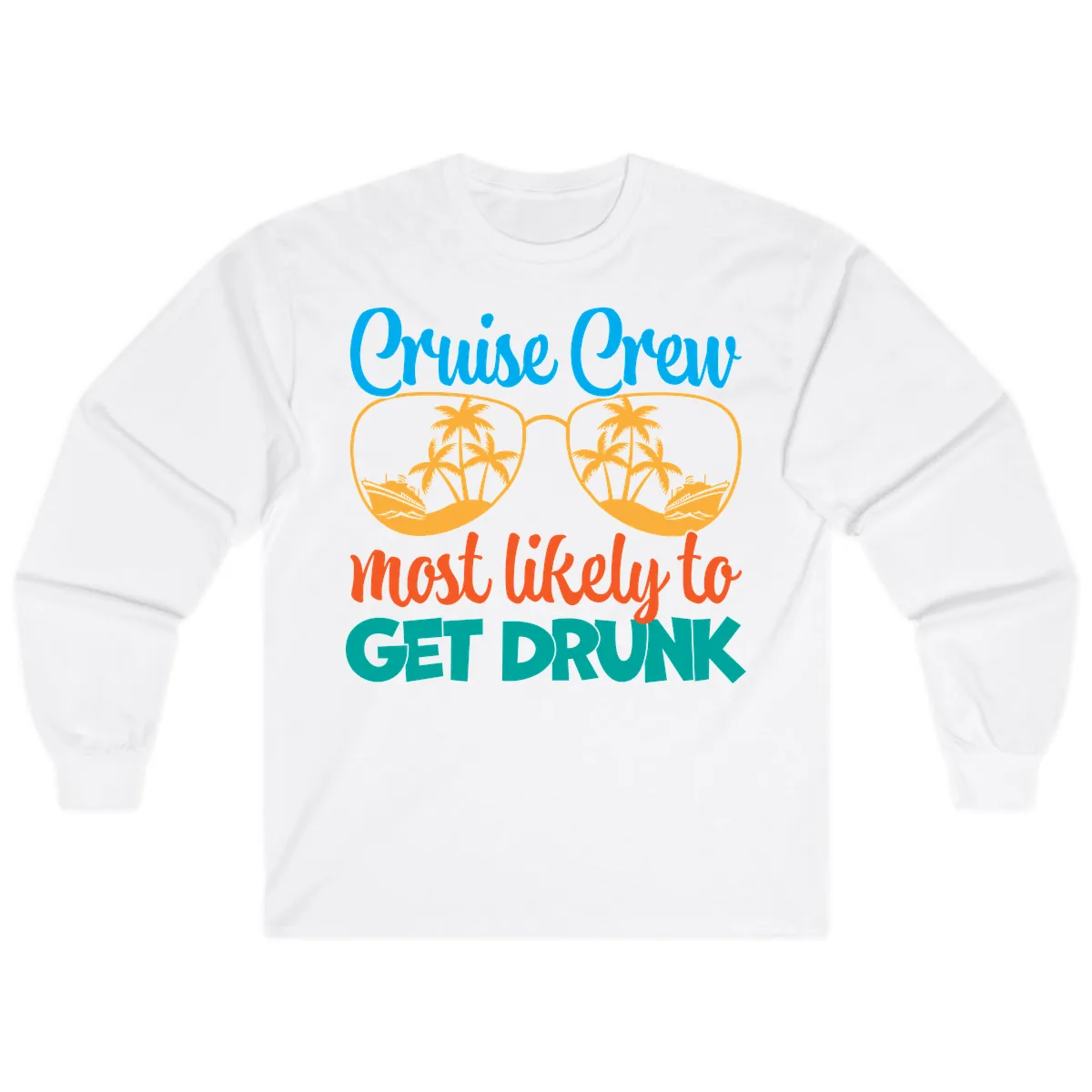 Cruise Crew Most Likely To Get Drunk Long Sleeve in White