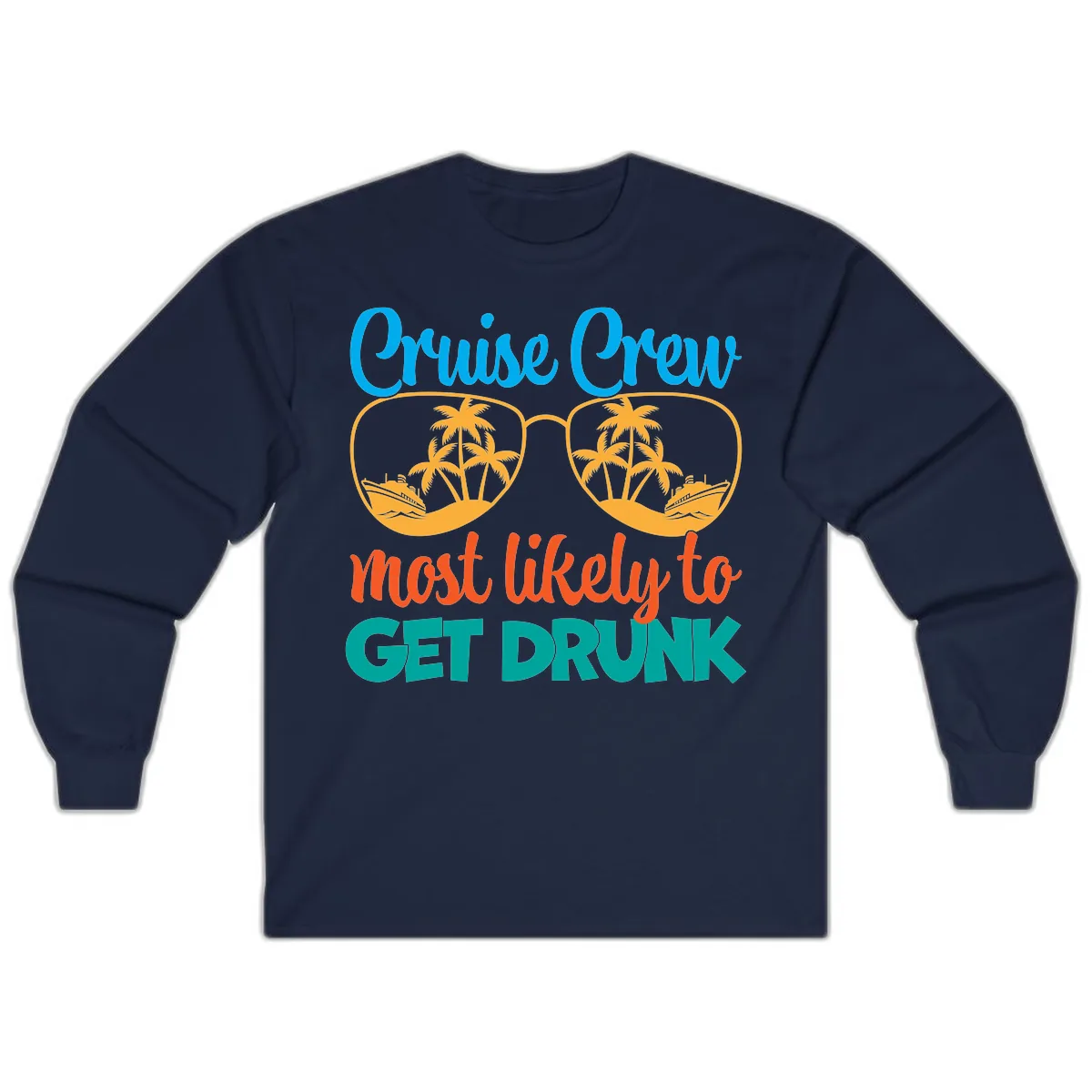Cruise Crew Most Likely To Get Drunk Long Sleeve in Navy
