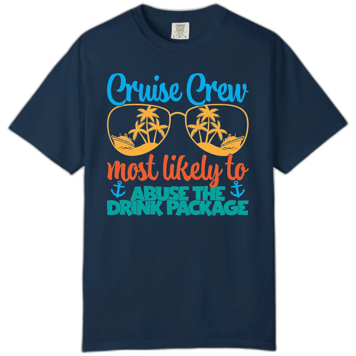 Cruise Crew Most Likely To Abuse The Drink Package Comfort Color in True Navy