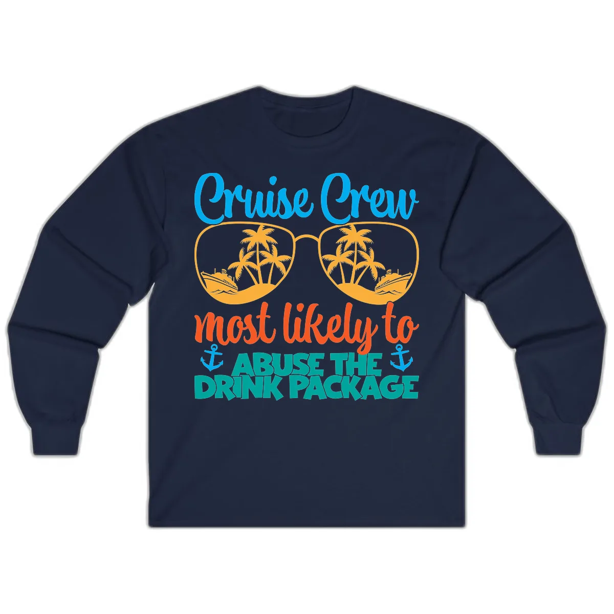 Cruise Crew Most Likely To Abuse The Drink Package Long Sleeve in Navy