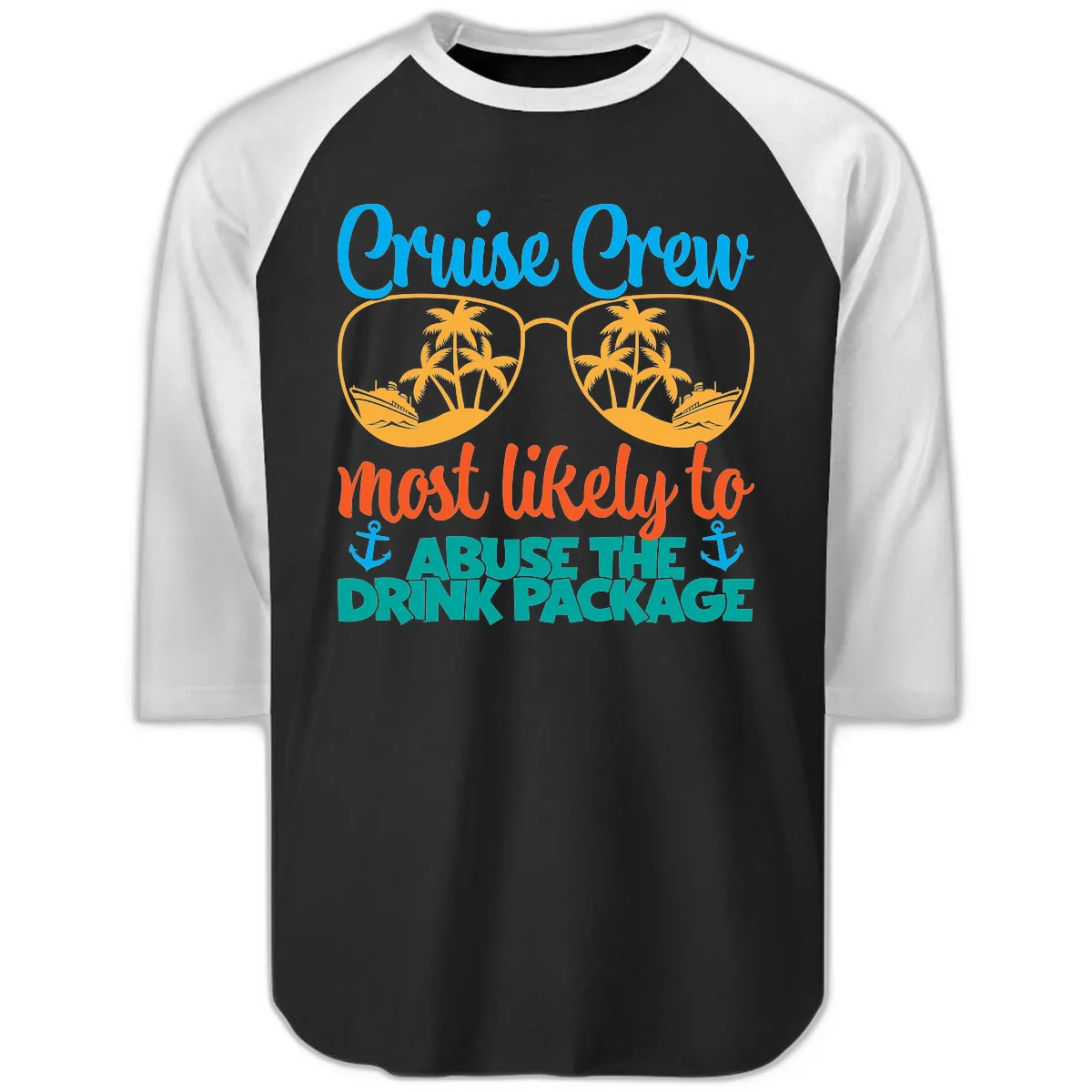 Cruise Crew Most Likely To Abuse The Drink Package Raglan 3/4 in Black White