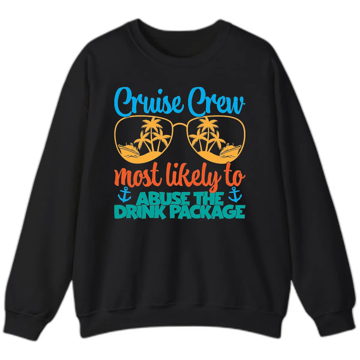 Cruise Crew Most Likely To Abuse The Drink Package Sweatshirt in Black
