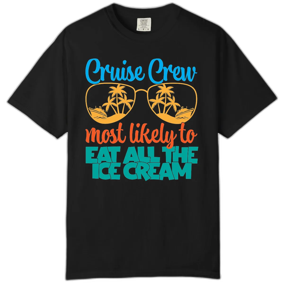 Cruise Crew Most Likely To Eat All The Ice Cream Comfort Color in Black
