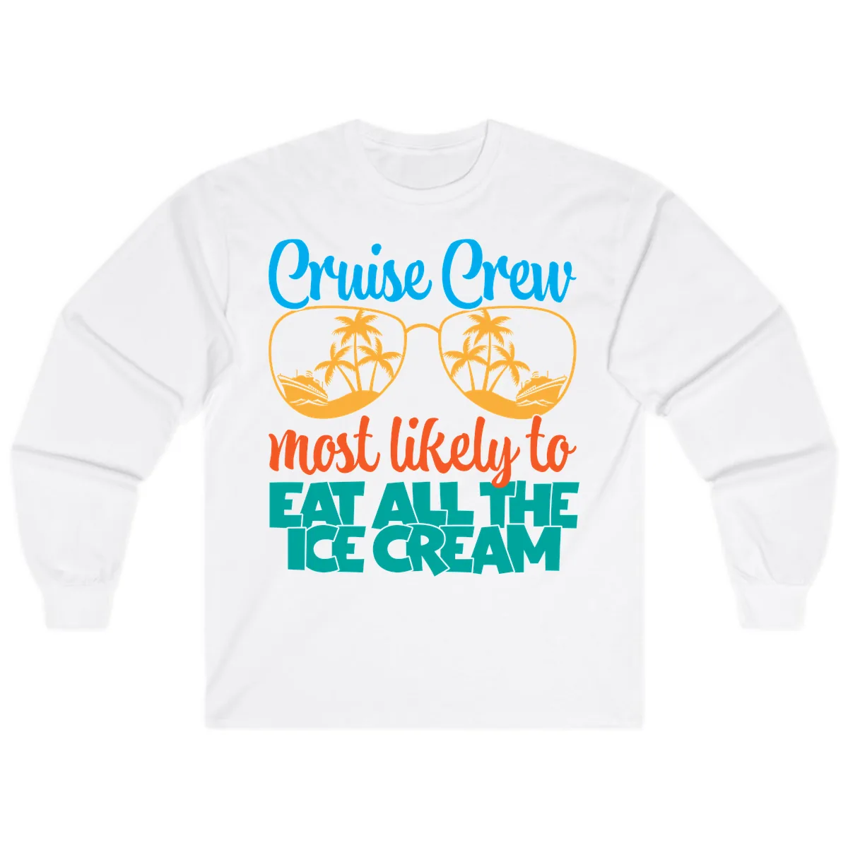 Cruise Crew Most Likely To Eat All The Ice Cream Long Sleeve in White