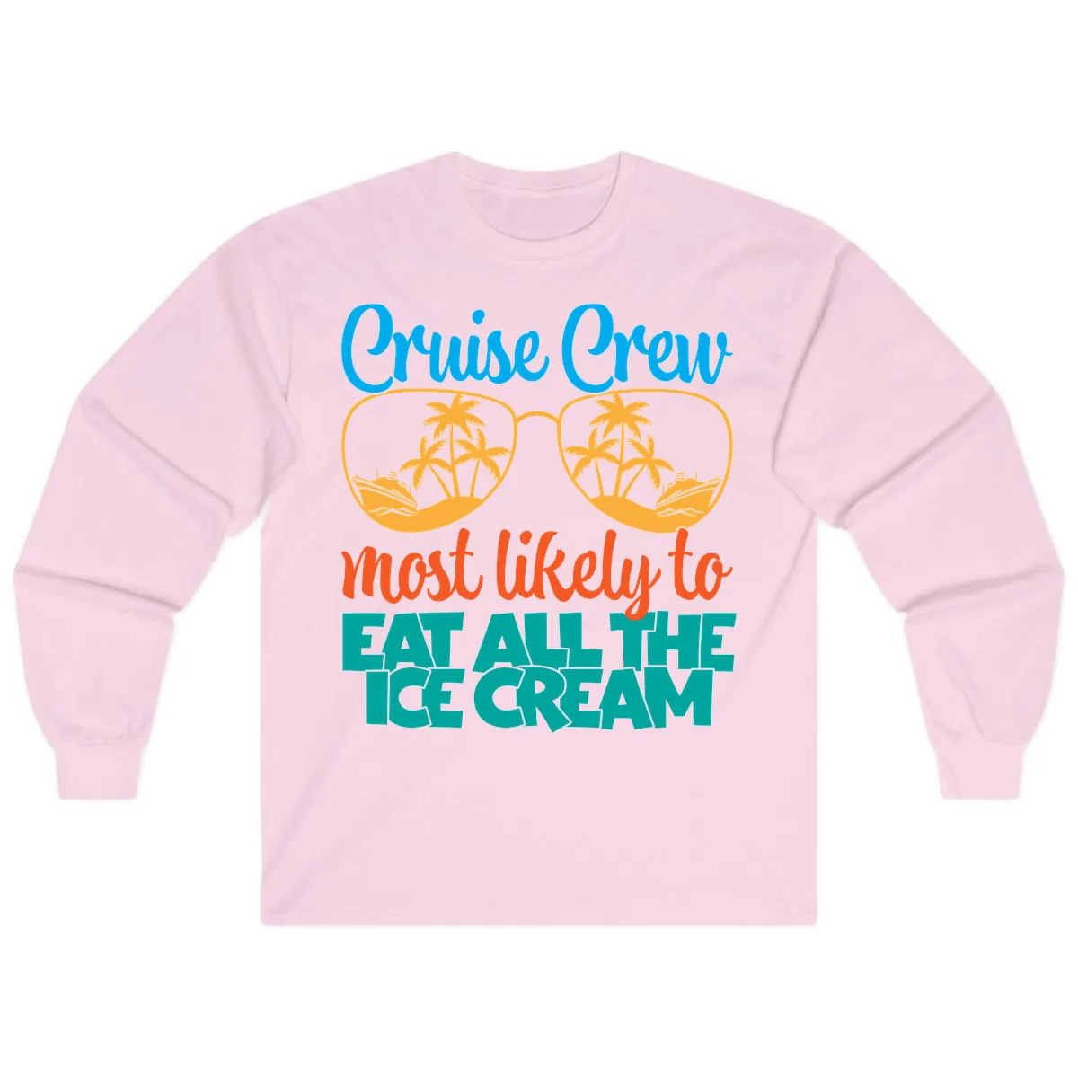 Cruise Crew Most Likely To Eat All The Ice Cream Long Sleeve in Light Pink