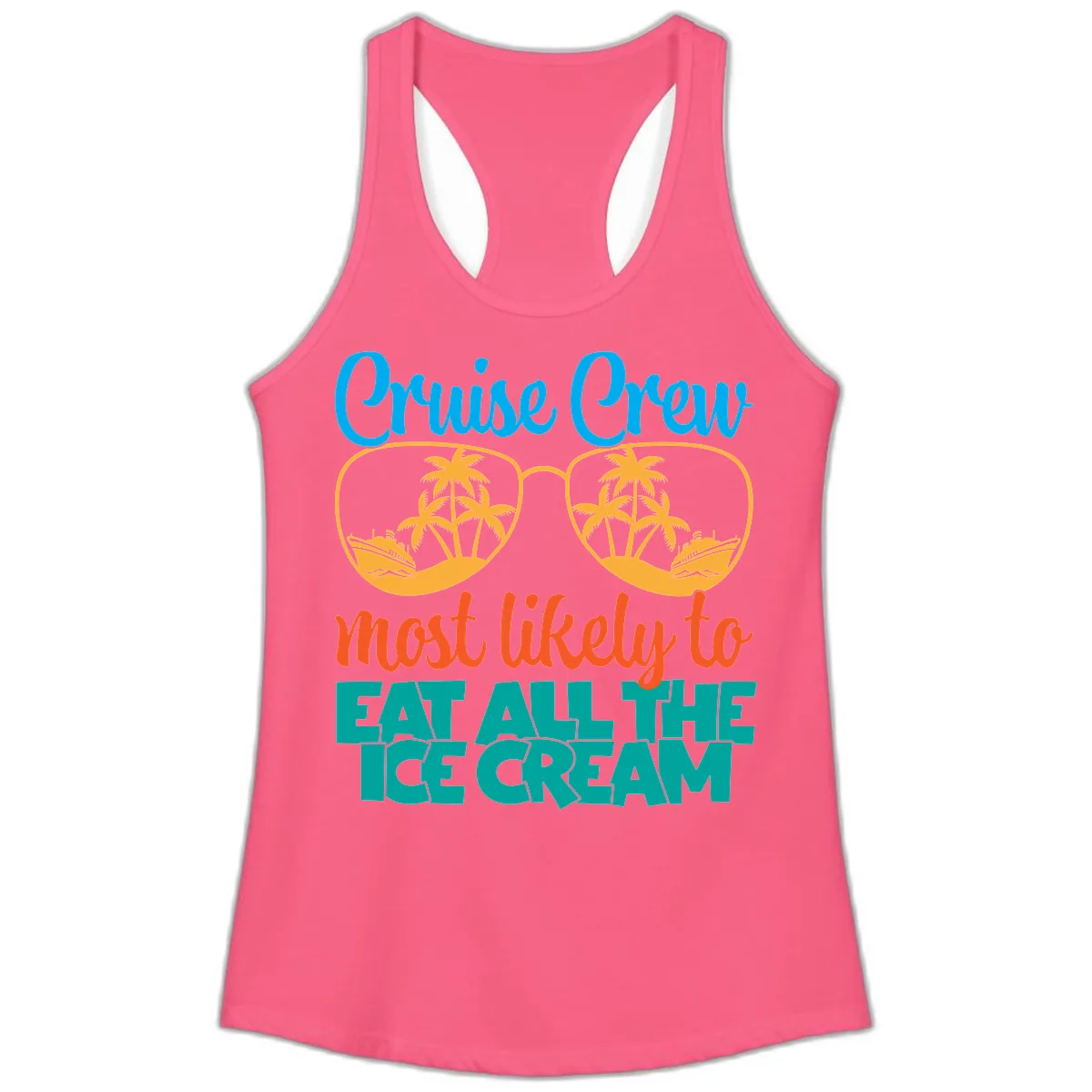 Cruise Crew Most Likely To Eat All The Ice Cream Ladies Tank in Solid Hot Pink