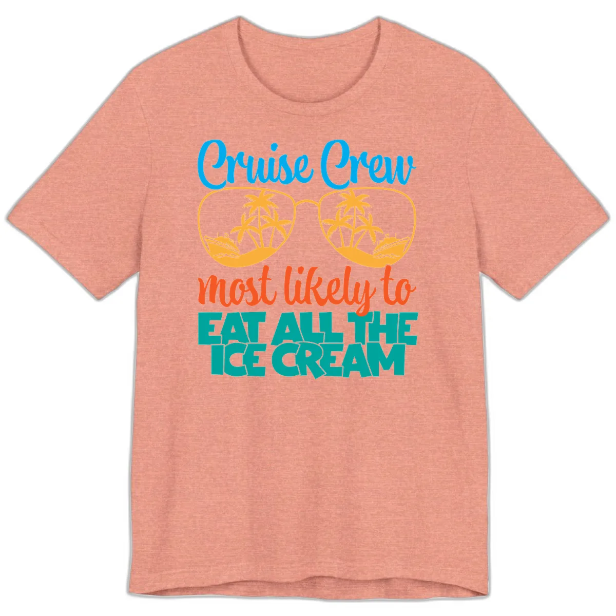 Cruise Crew Most Likely To Eat All The Ice Cream Premium T-Shirt in Heather Sunset