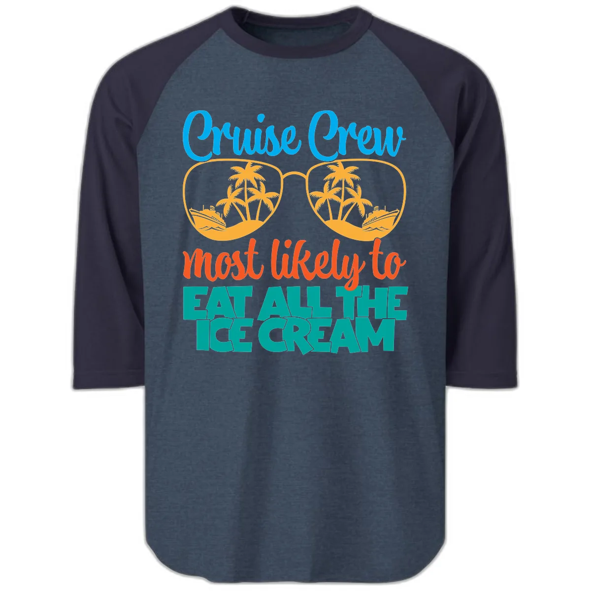 Cruise Crew Most Likely To Eat All The Ice Cream Raglan 3/4 in Heather Denim Navy