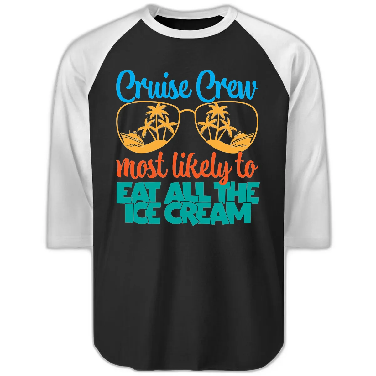 Cruise Crew Most Likely To Eat All The Ice Cream Raglan 3/4 in Black White