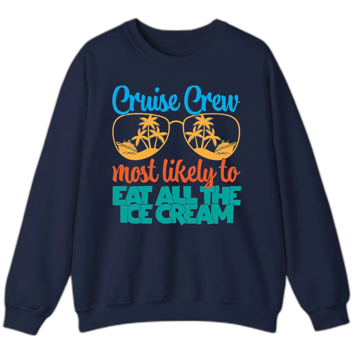 Cruise Crew Most Likely To Eat All The Ice Cream Sweatshirt in Navy