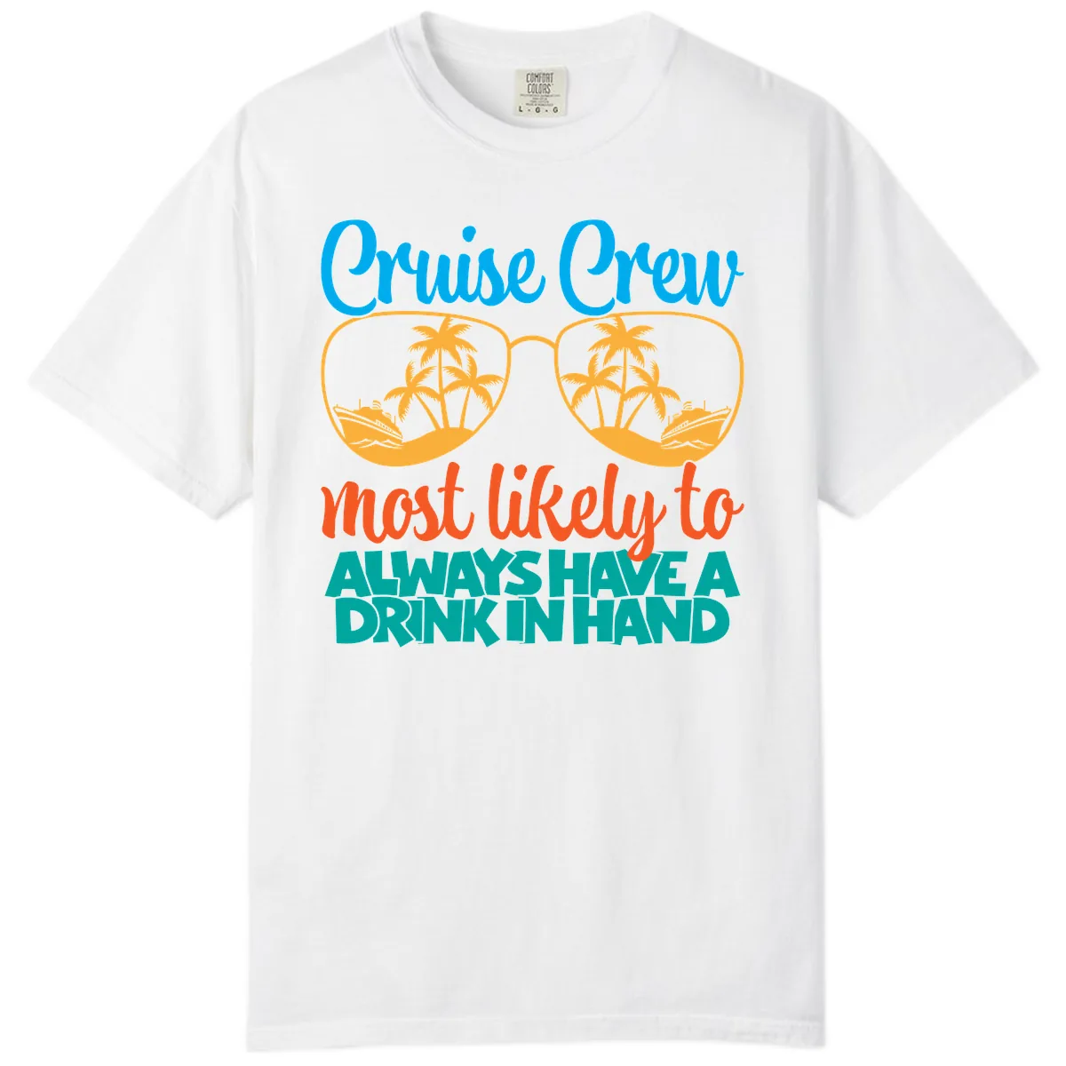Cruise Crew Most Likely To Always Have A Drink Comfort Color in White