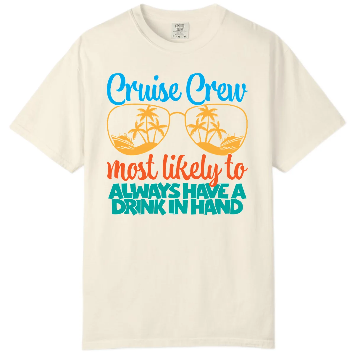 Cruise Crew Most Likely To Always Have A Drink Comfort Color in Ivory
