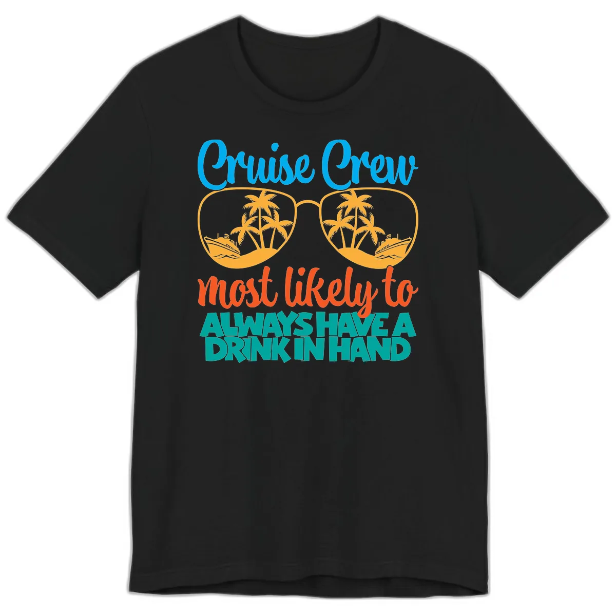 Cruise Crew Most Likely To Always Have A Drink Premium T-Shirt in Black