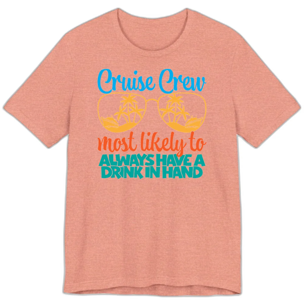 Cruise Crew Most Likely To Always Have A Drink Premium T-Shirt in Heather Sunset