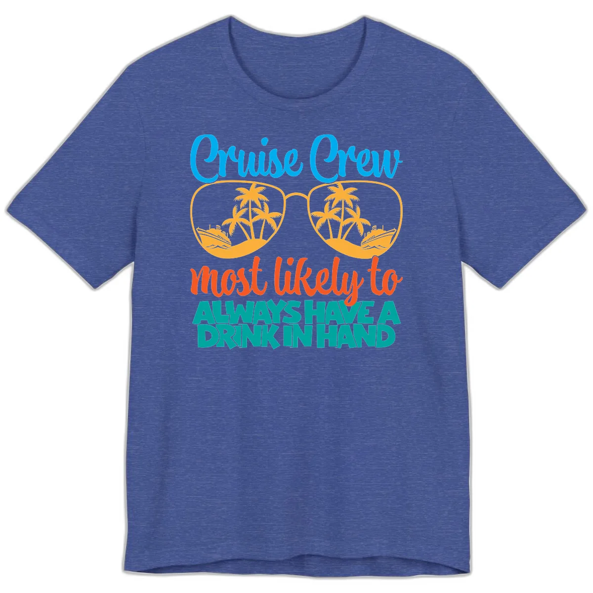 Cruise Crew Most Likely To Always Have A Drink Premium T-Shirt in Heather True Royal