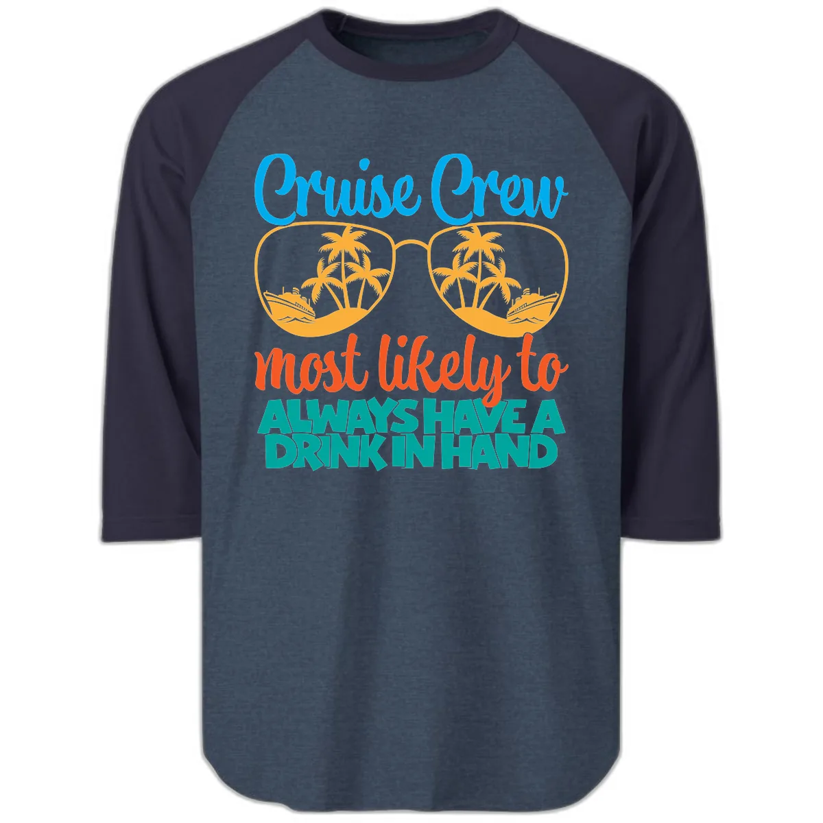 Cruise Crew Most Likely To Always Have A Drink Raglan 3/4 in Heather Denim Navy