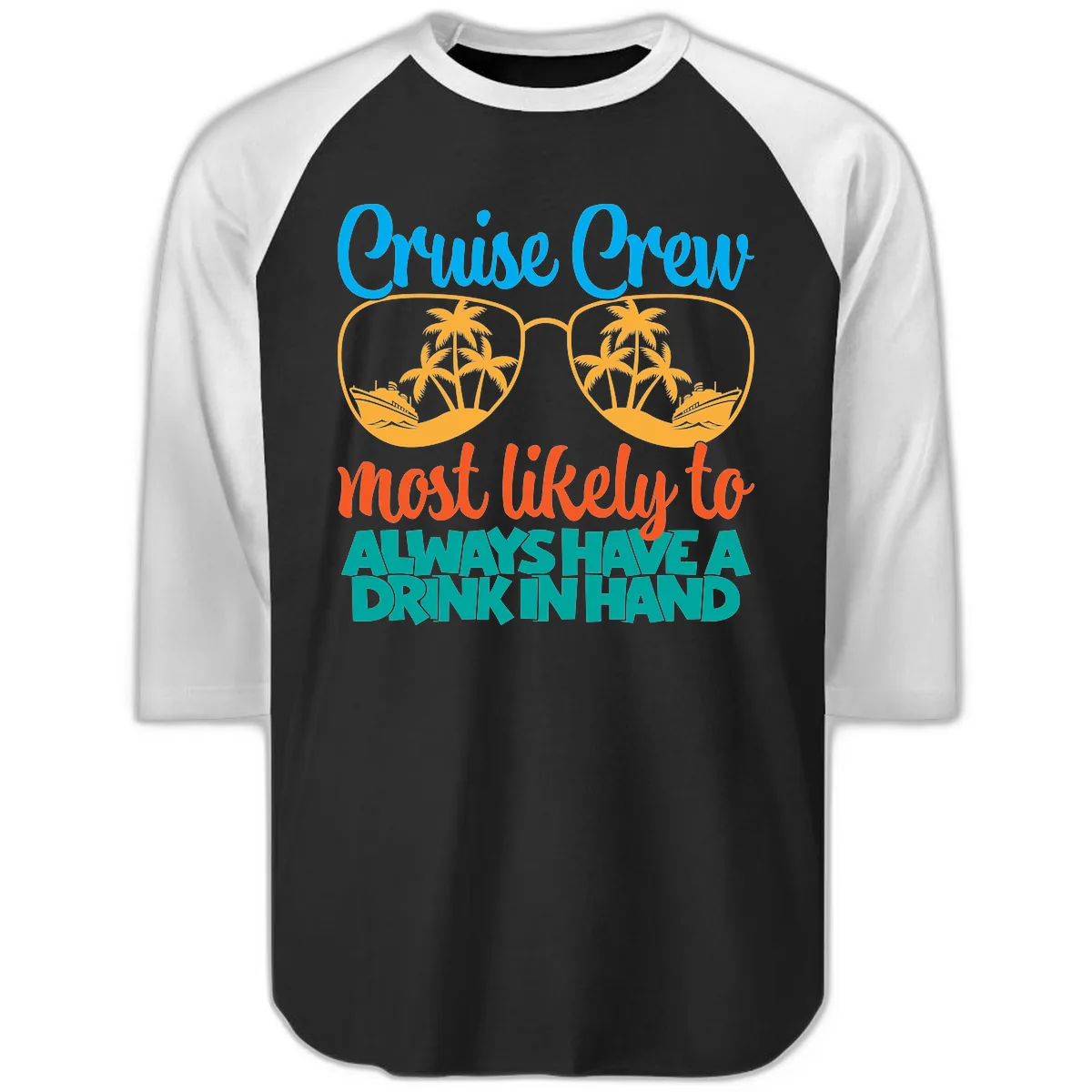 Cruise Crew Most Likely To Always Have A Drink Raglan 3/4 in Black White