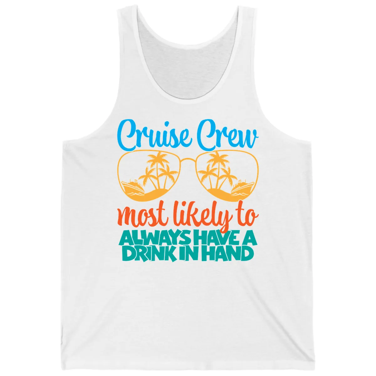 Cruise Crew Most Likely To Always Have A Drink Tank in White