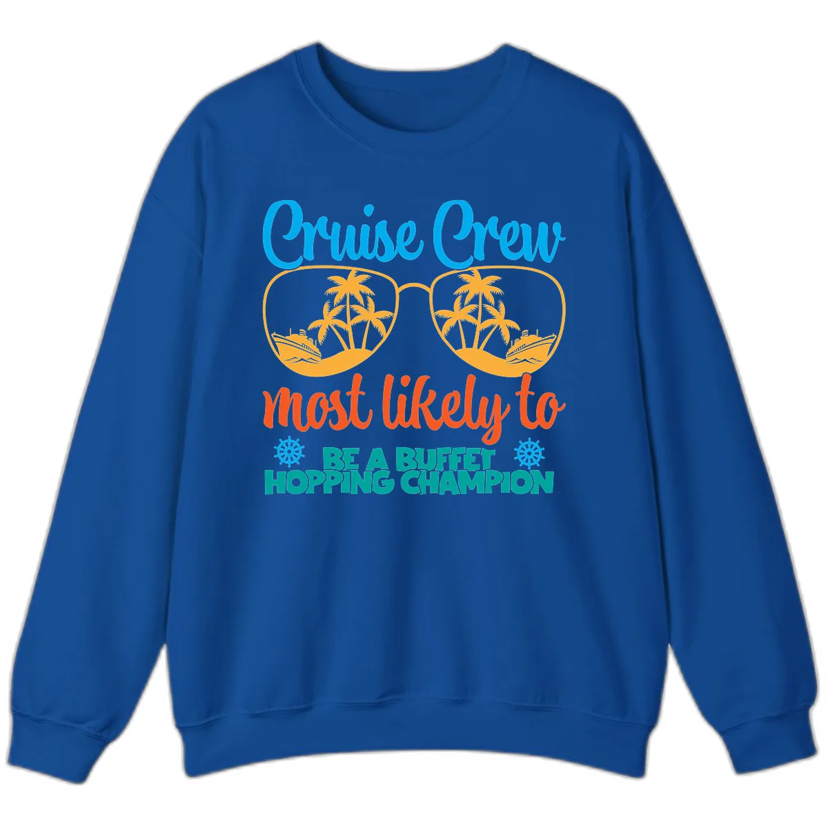 Cruise Crew Most Likely To Be A Buffet Champion Sweatshirt in Royal