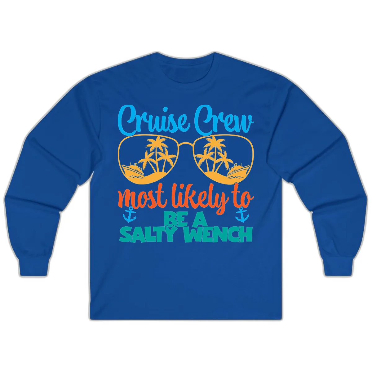 Cruise Crew Most Likely To Be A Salty Wench Long Sleeve in Royal