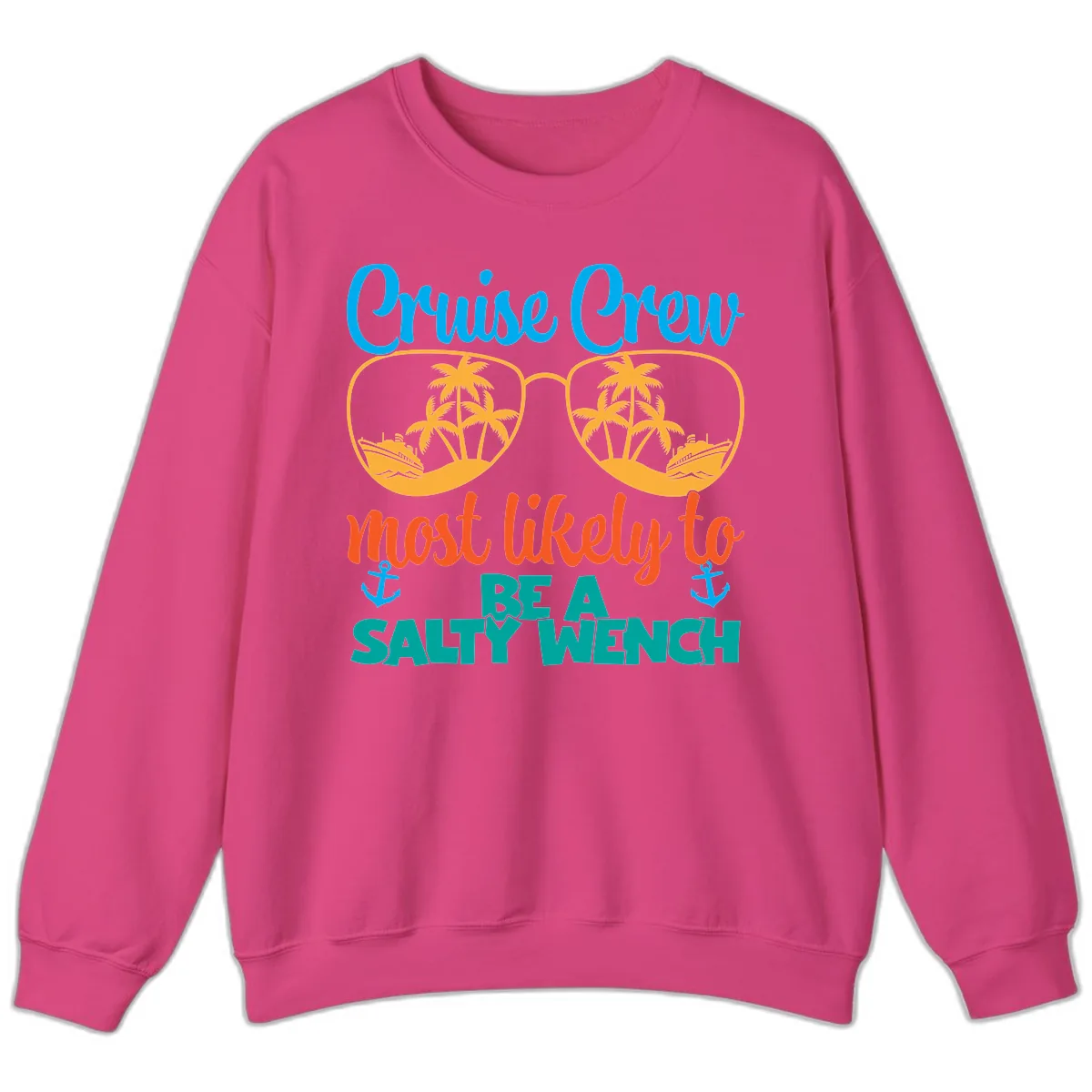 Cruise Crew Most Likely To Be A Salty Wench Sweatshirt in Heliconia