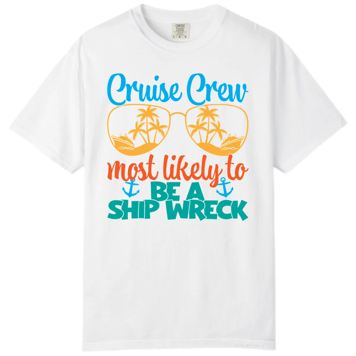 Cruise Crew Most Likely To Be A Ship Wreck Comfort Color in White