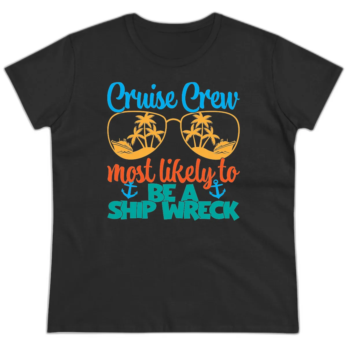 Cruise Crew Most Likely To Be A Ship Wreck Ladies Tee in Black