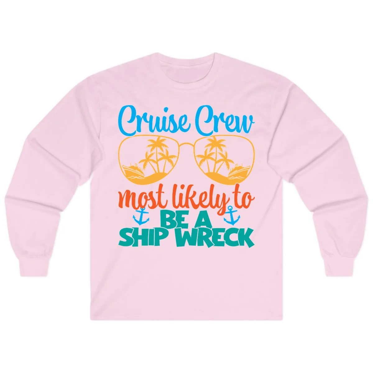 Cruise Crew Most Likely To Be A Ship Wreck Long Sleeve in Light Pink