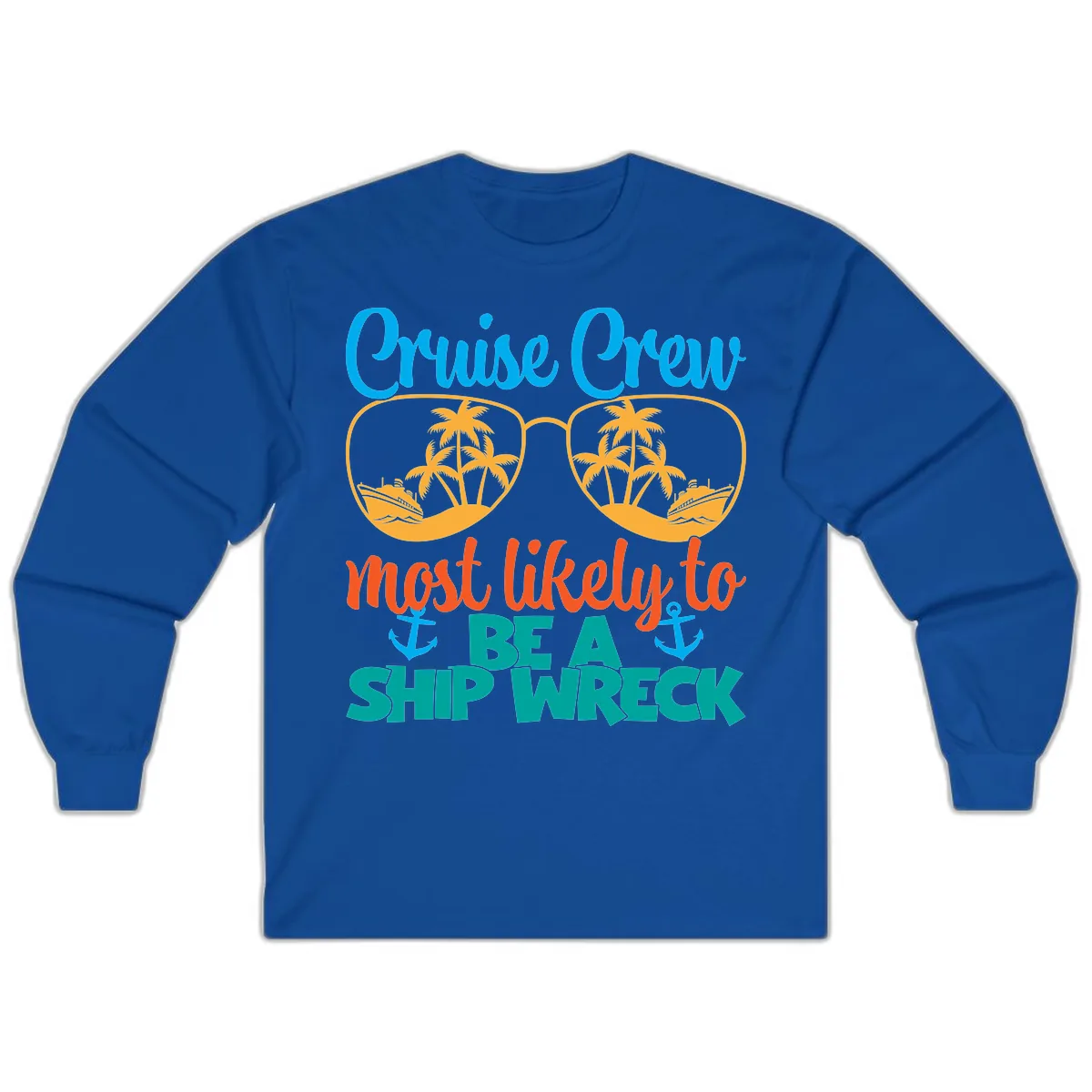 Cruise Crew Most Likely To Be A Ship Wreck Long Sleeve in Royal