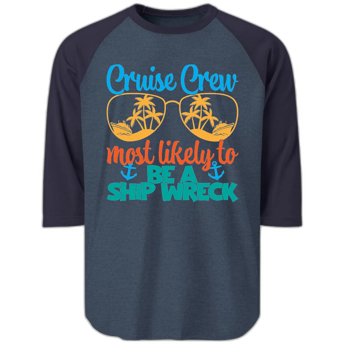 Cruise Crew Most Likely To Be A Ship Wreck Raglan 3/4 in Heather Denim Navy