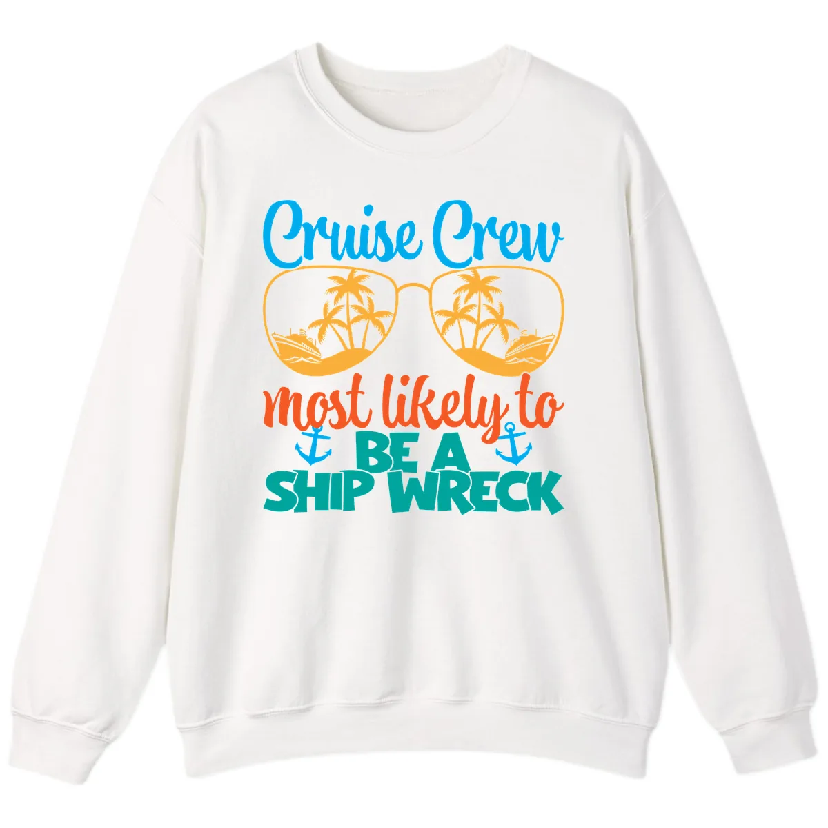Cruise Crew Most Likely To Be A Ship Wreck Sweatshirt in White