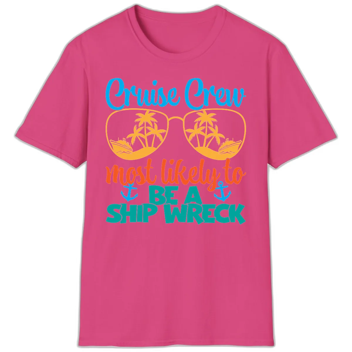 Cruise Crew Most Likely To Be A Ship Wreck T-Shirt in Heliconia