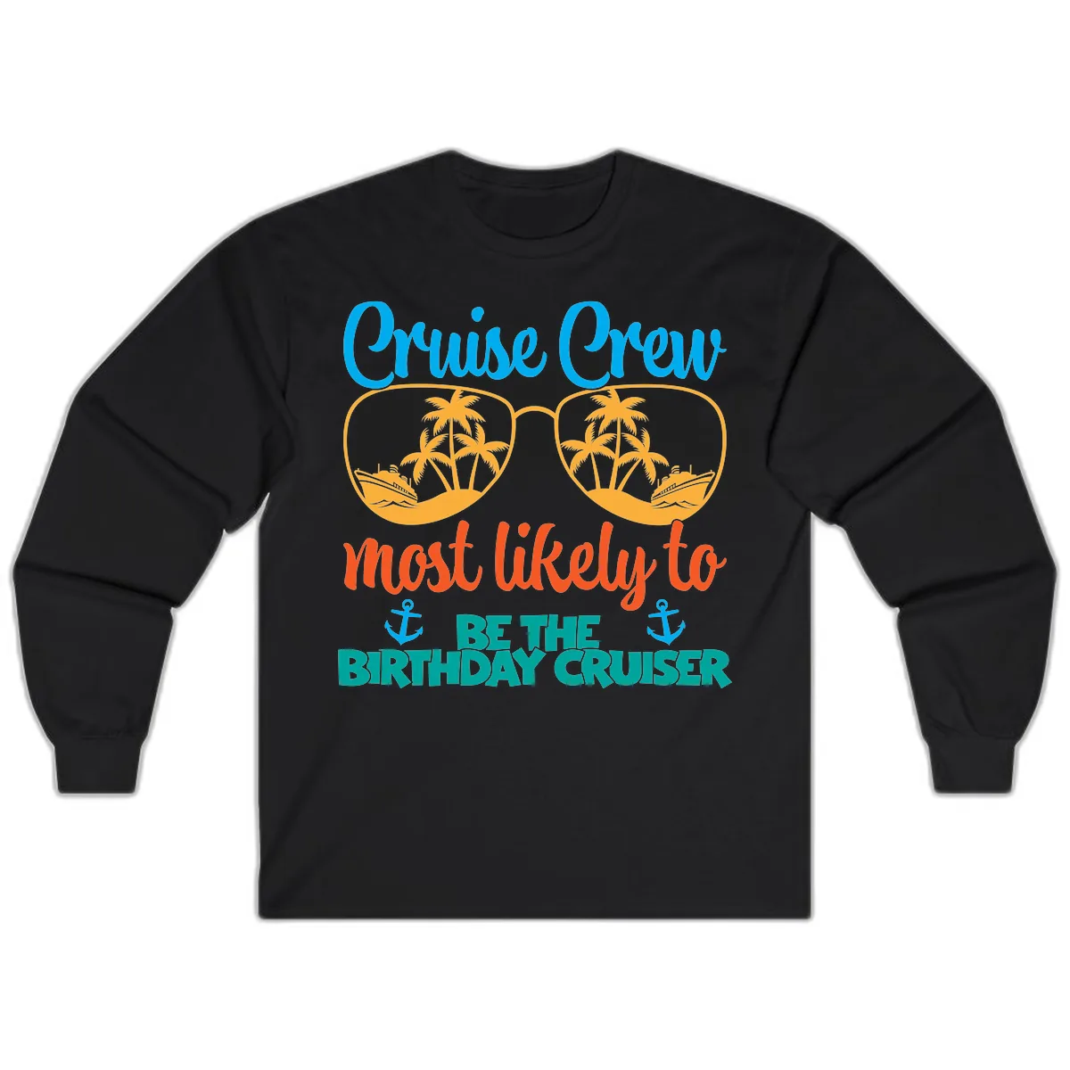 Cruise Crew Most Likely To Be The Birthday Cruiser Long Sleeve in Black