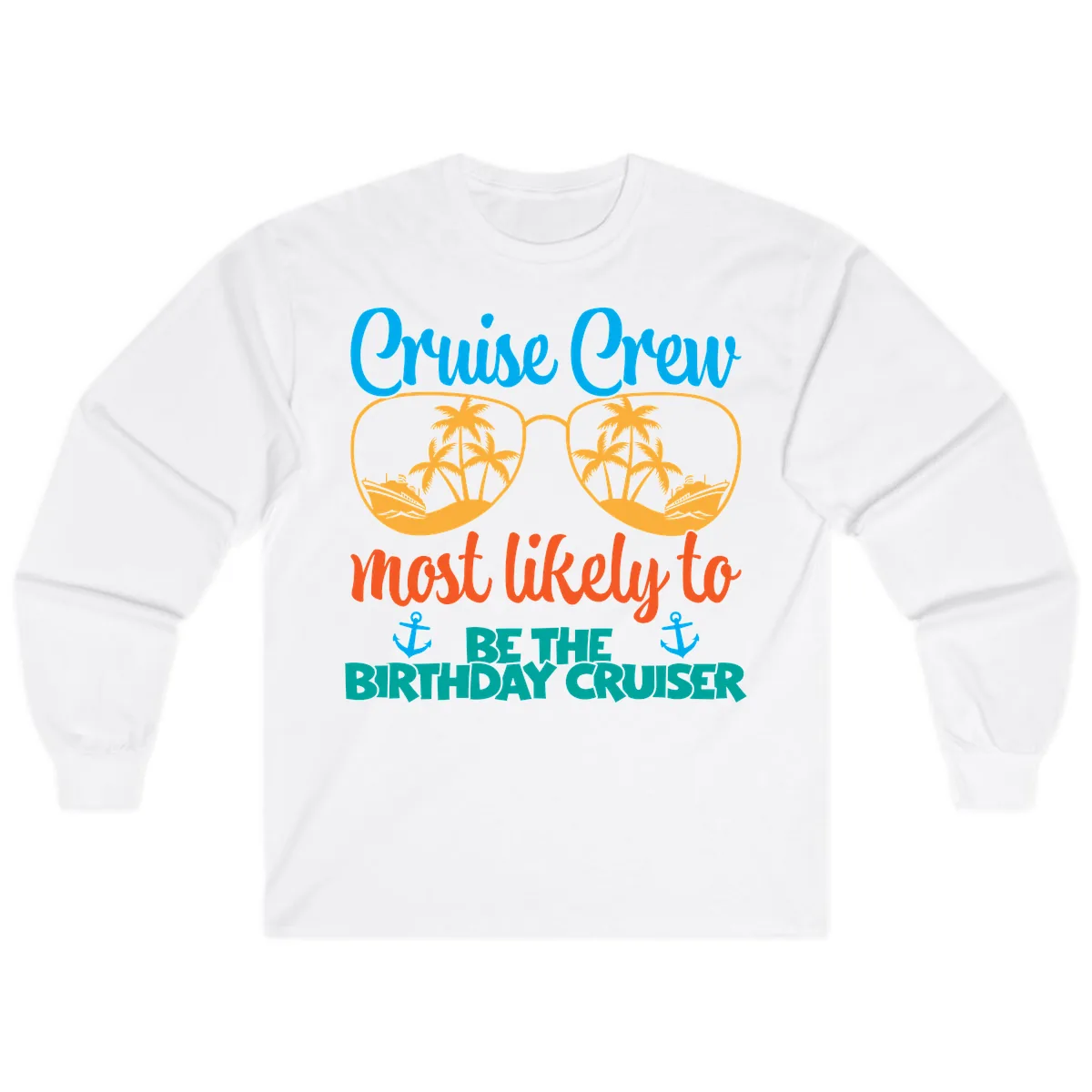 Cruise Crew Most Likely To Be The Birthday Cruiser Long Sleeve in White