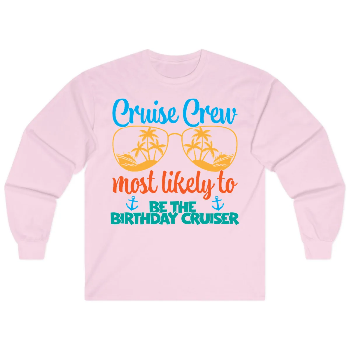 Cruise Crew Most Likely To Be The Birthday Cruiser Long Sleeve in Light Pink