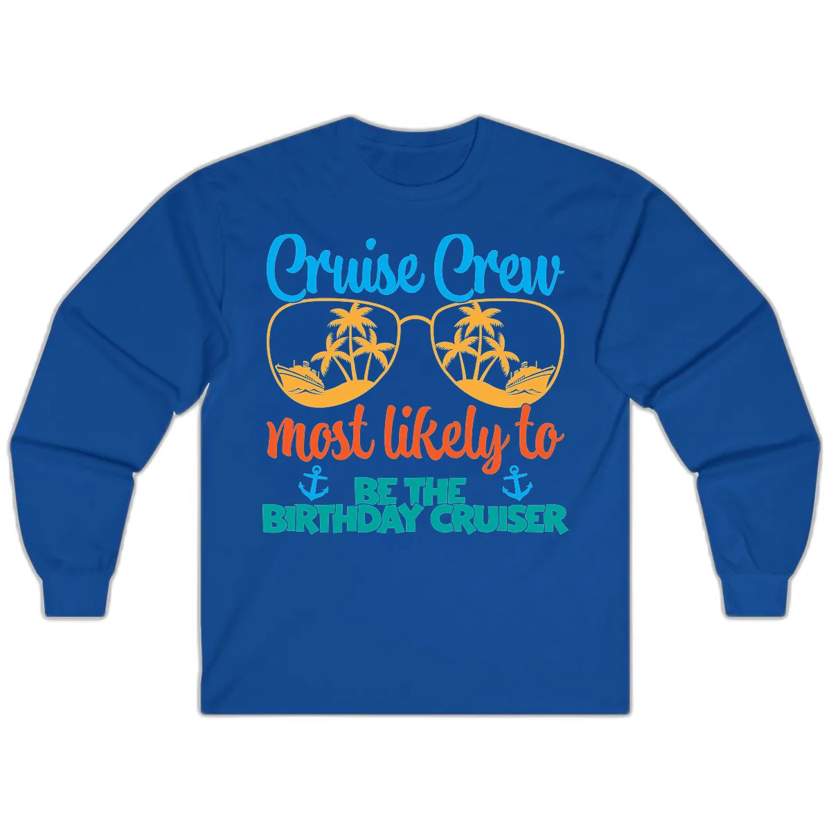 Cruise Crew Most Likely To Be The Birthday Cruiser Long Sleeve in Royal