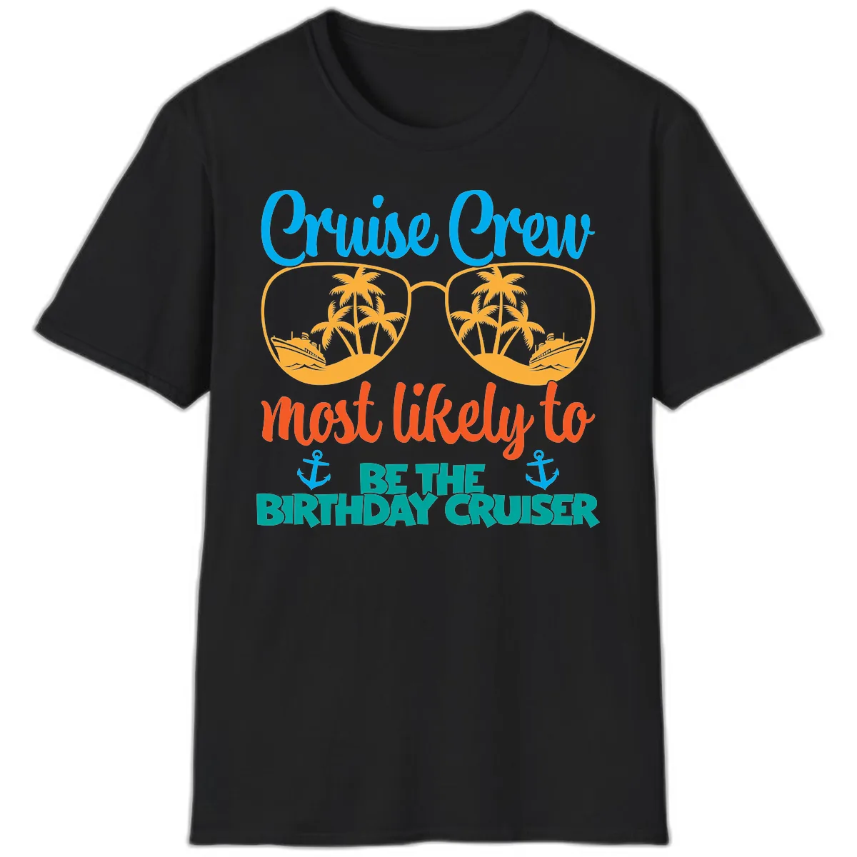 Cruise Crew Most Likely To Be The Birthday Cruiser T-Shirt in Black