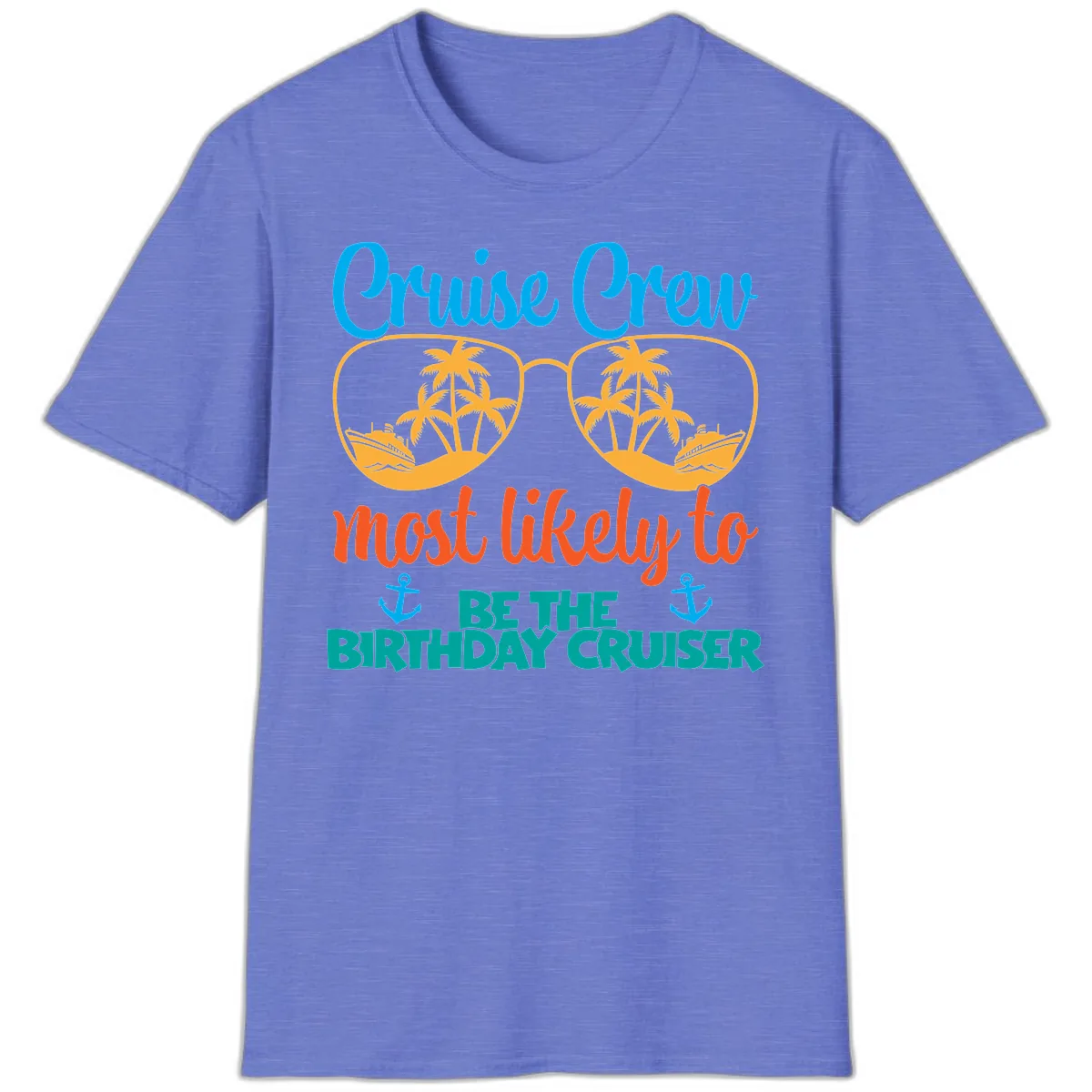 Cruise Crew Most Likely To Be The Birthday Cruiser T-Shirt in Heather Royal