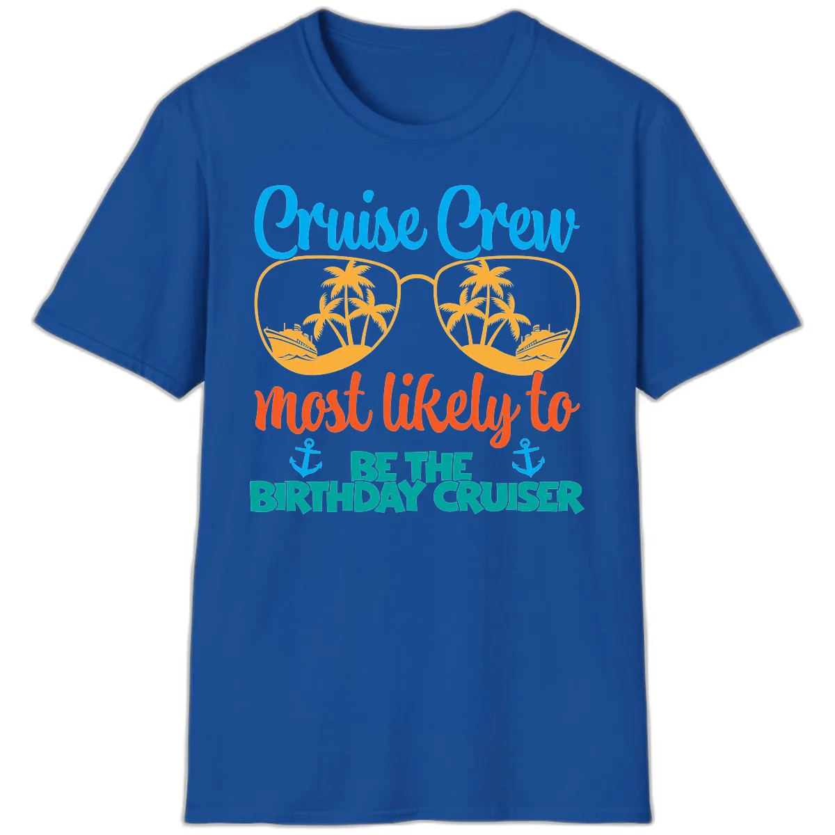 Cruise Crew Most Likely To Be The Birthday Cruiser T-Shirt in Royal