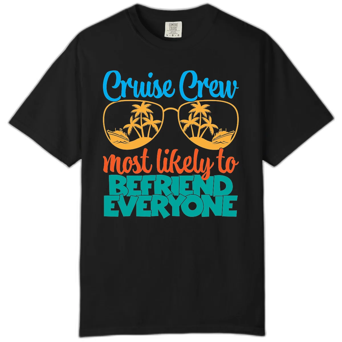 Cruise Crew Most Likely To Befriend Everyone Comfort Color in Black