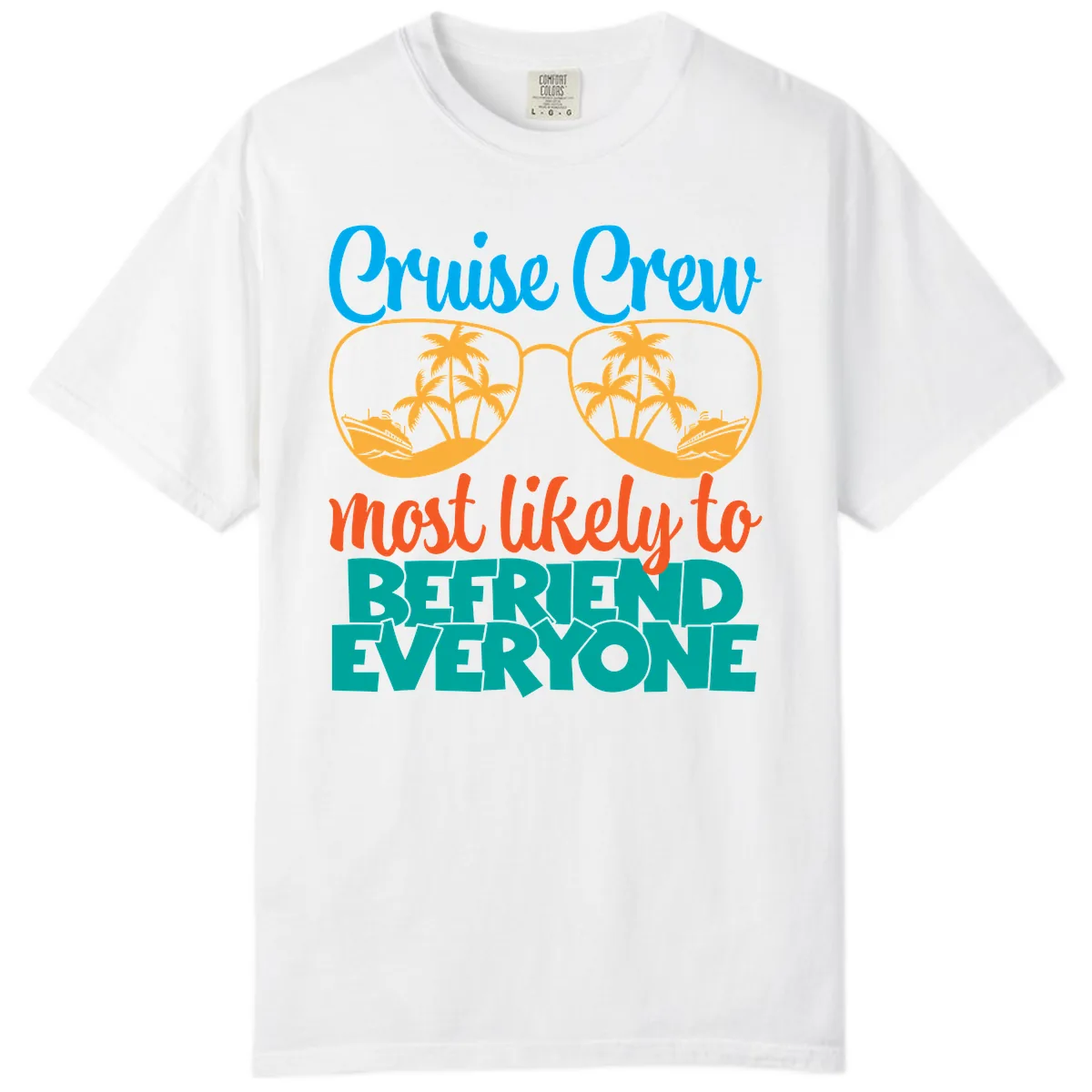 Cruise Crew Most Likely To Befriend Everyone Comfort Color in White