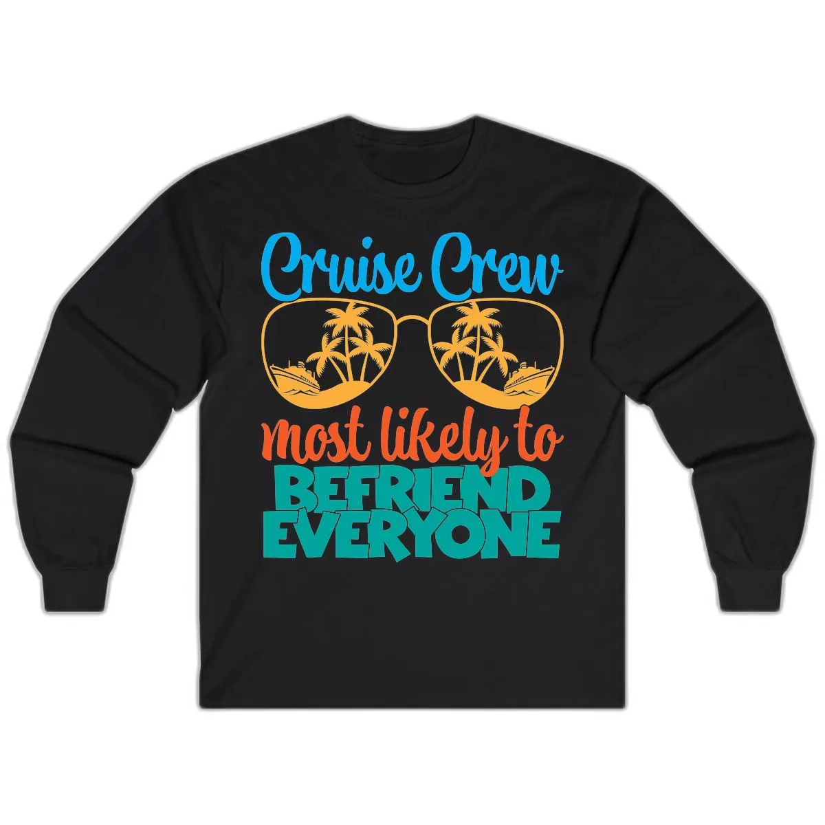 Cruise Crew Most Likely To Befriend Everyone Long Sleeve in Black