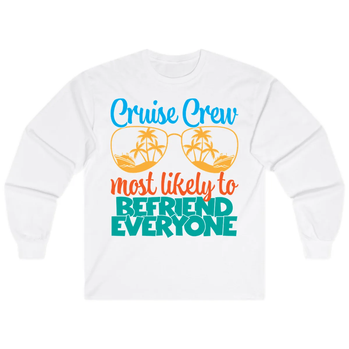 Cruise Crew Most Likely To Befriend Everyone Long Sleeve in White