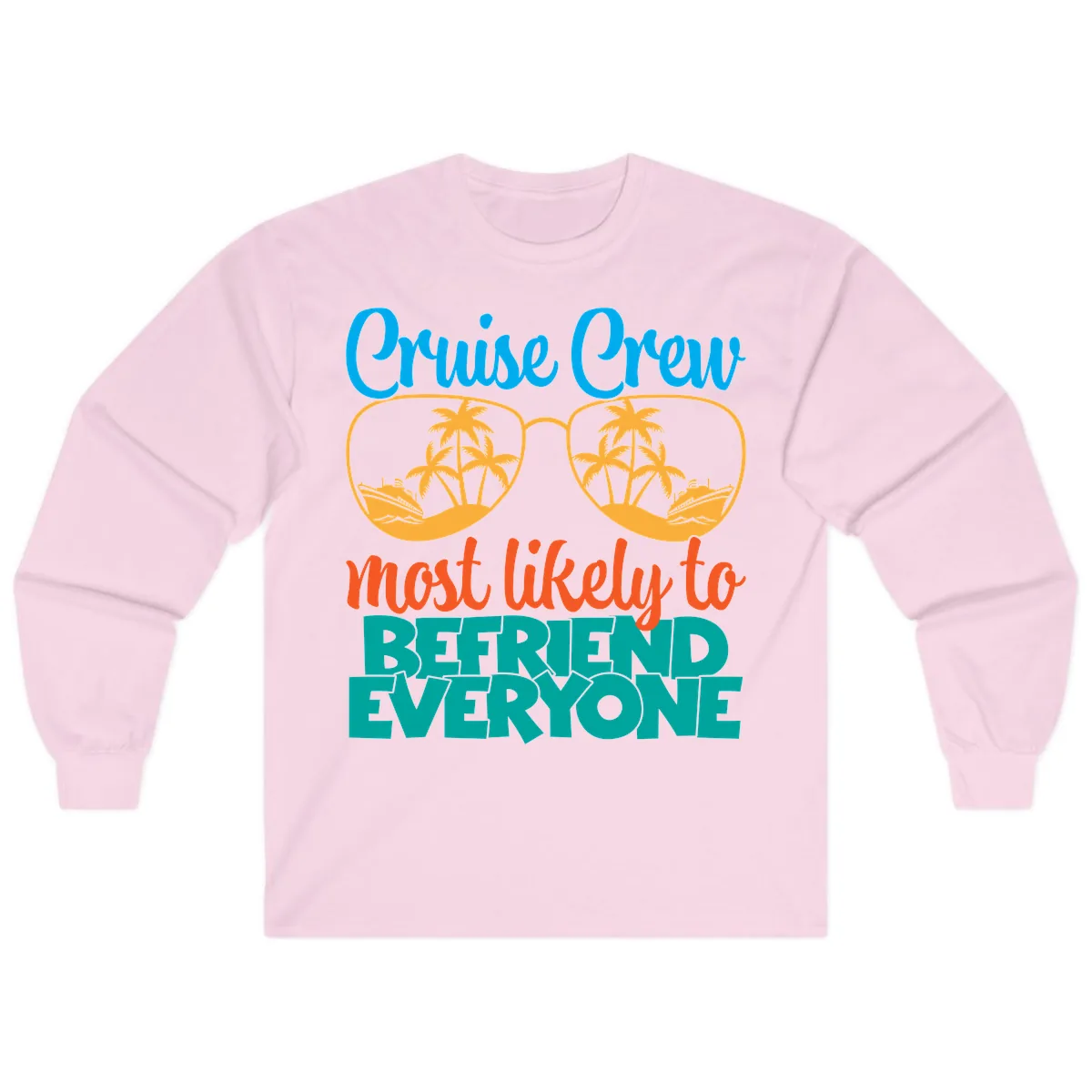 Cruise Crew Most Likely To Befriend Everyone Long Sleeve in Light Pink
