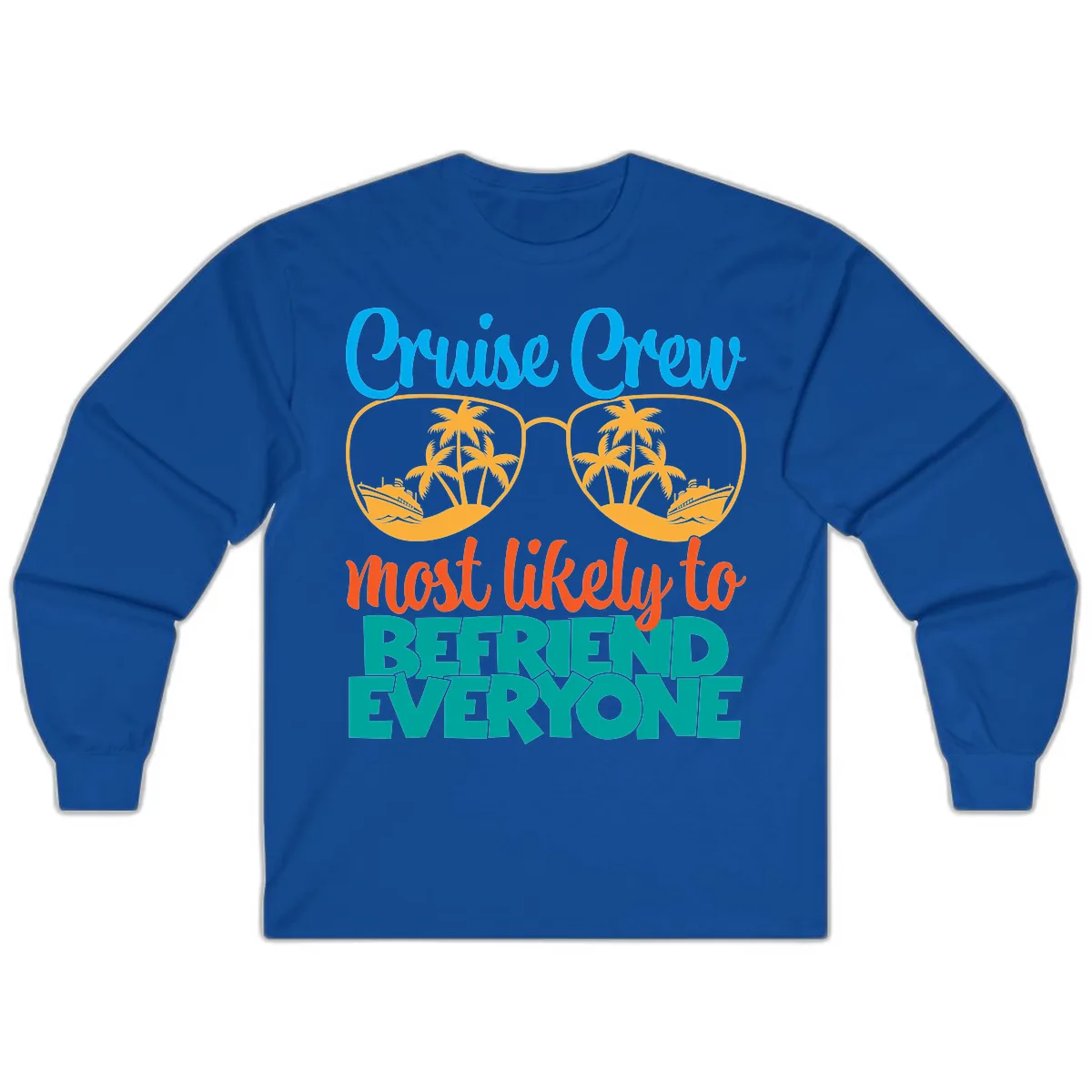 Cruise Crew Most Likely To Befriend Everyone Long Sleeve in Royal