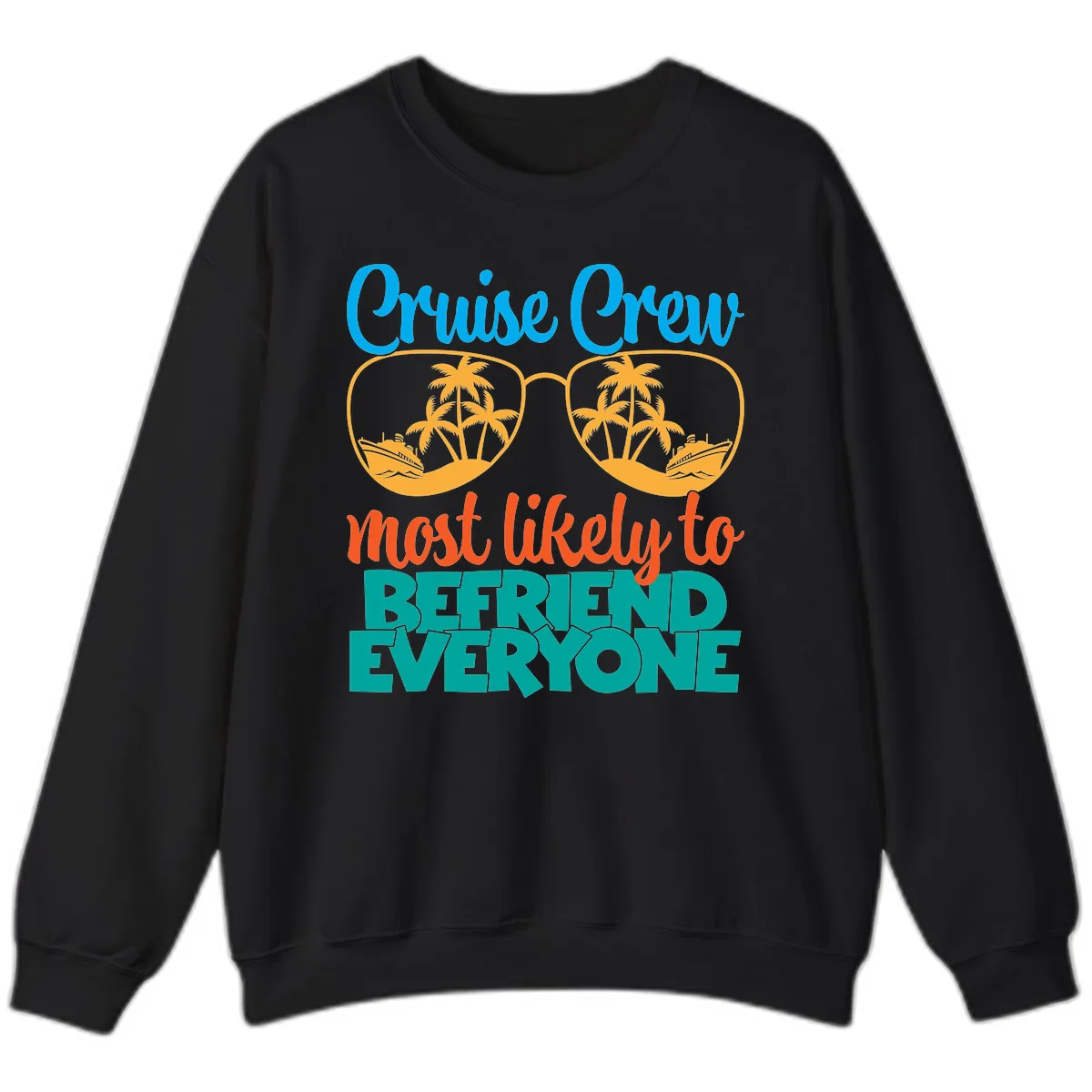 Cruise Crew Most Likely To Befriend Everyone Sweatshirt in Black
