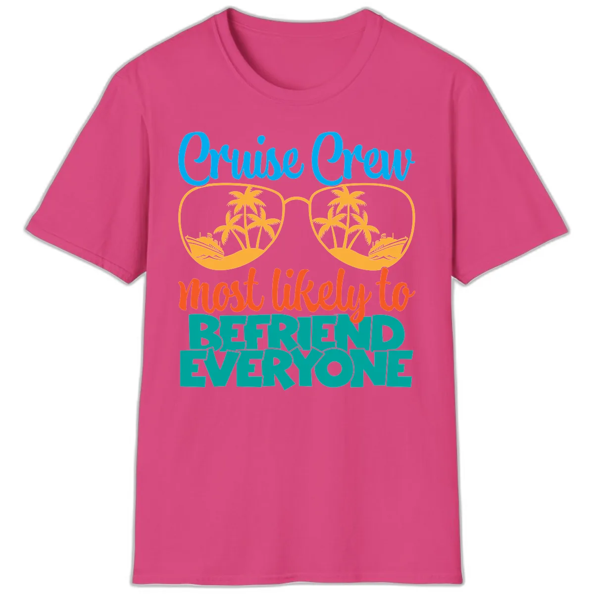 Cruise Crew Most Likely To Befriend Everyone T-Shirt in Heliconia
