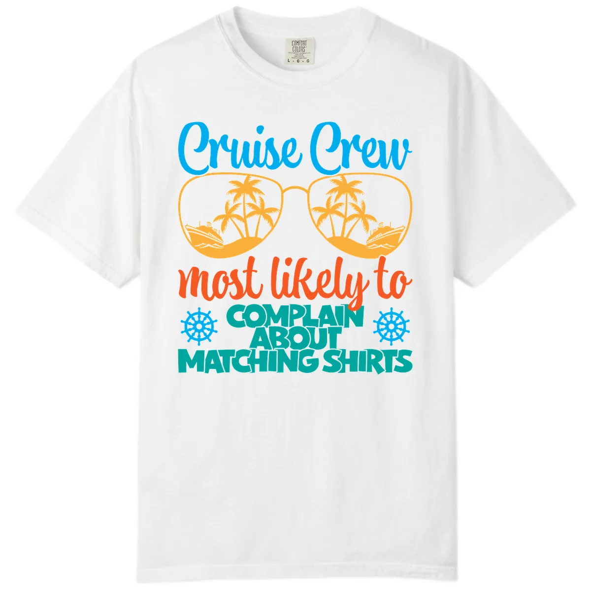 Cruise Crew Most Likely To Complain Comfort Color in White